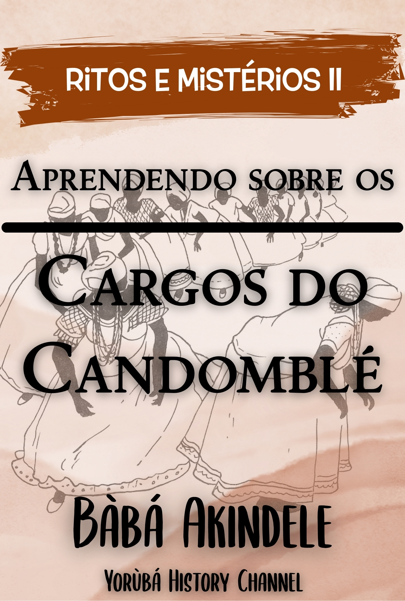 Coletânea Ritos e Mistérios - Livro II - Aprendendo sobre os Cargos do Candomblé