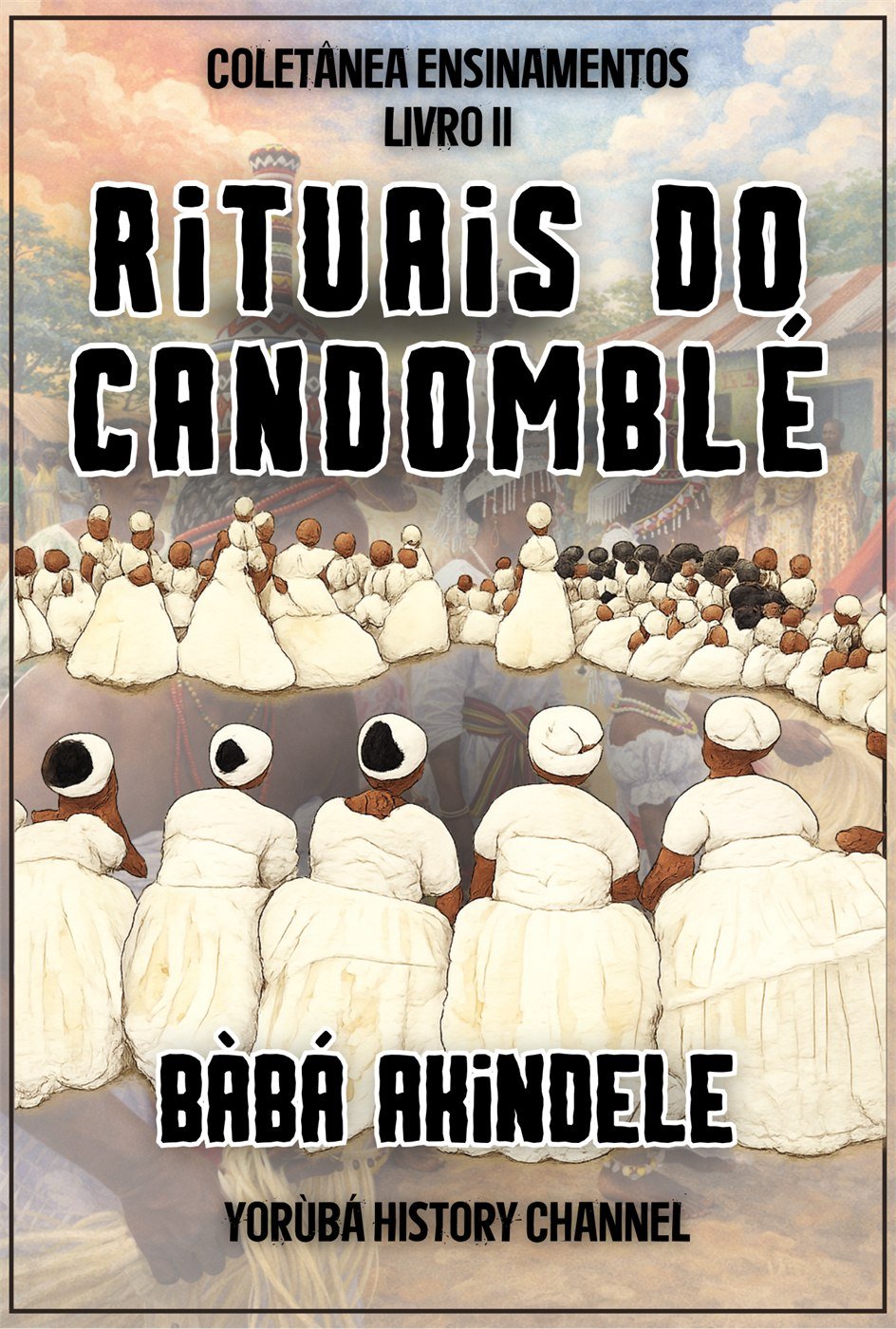 Ensinamentos – Livro III: Rituais do Candomblé (em breve)