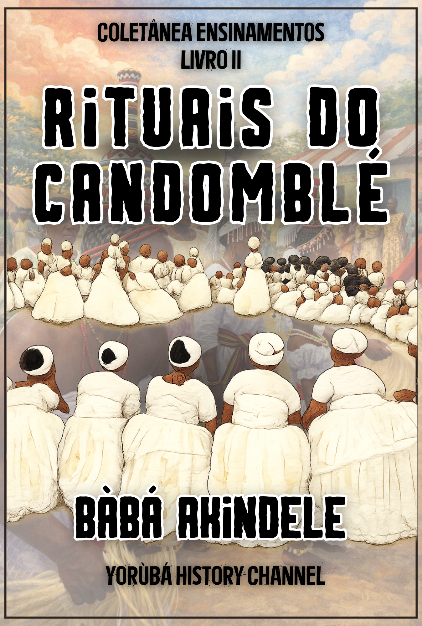 Ensinamentos – Livro III: Rituais do Candomblé (em breve)
