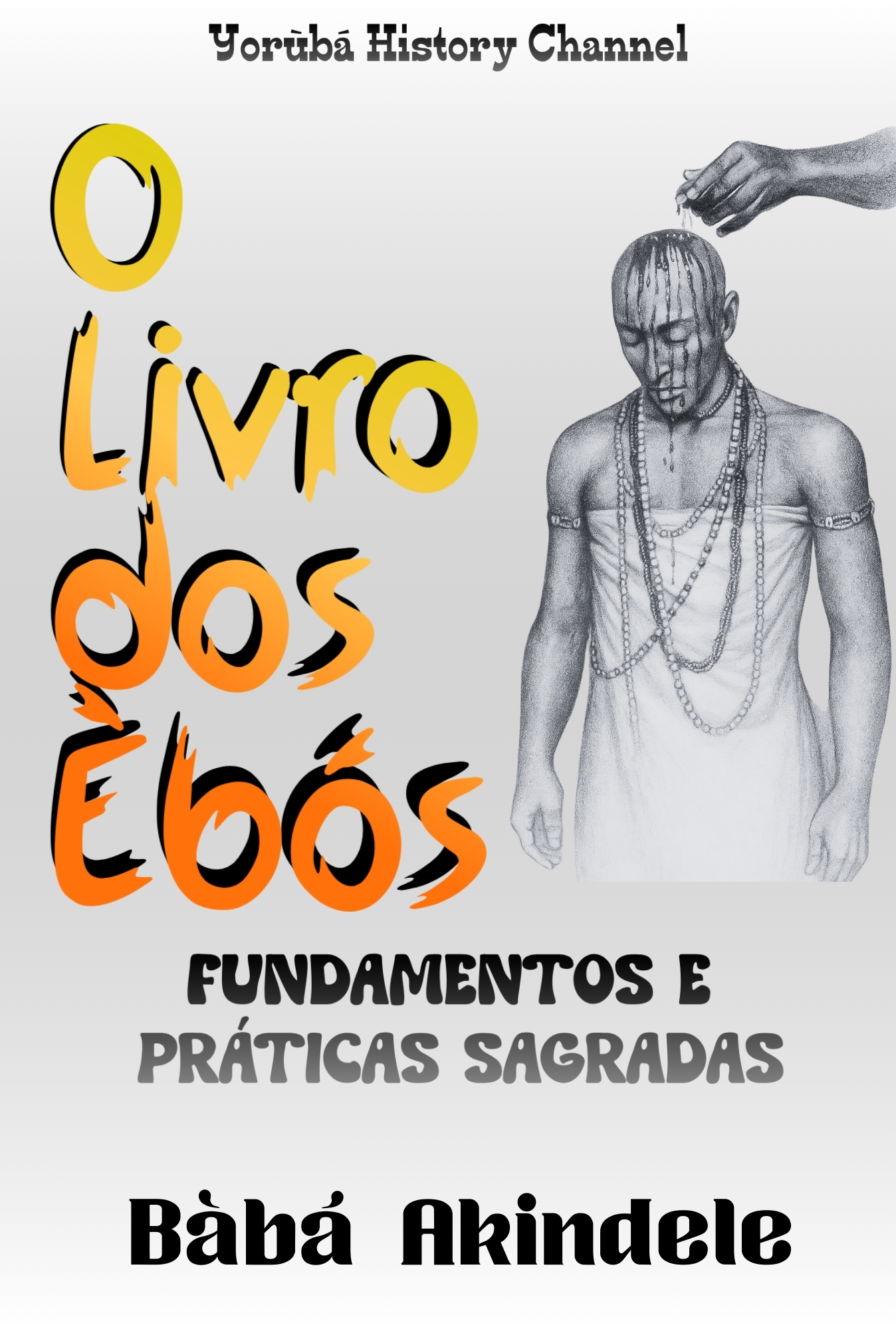 O livro dos Èbós - Fundamentos e Práticas Sagradas
